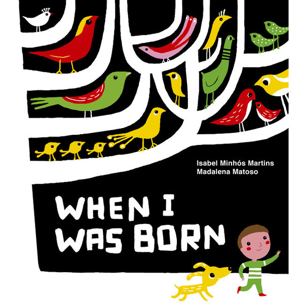 When I Was Born - Book by Isabel Minhós Martins